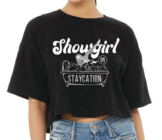 Showgirl on Staycation - Cropped Tees