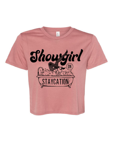 Showgirl on Staycation - Cropped Tees